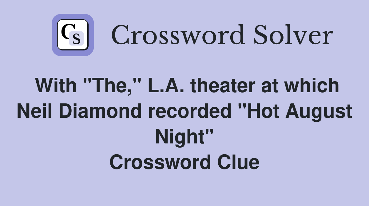 With "The," L.A. theater at which Neil Diamond recorded "Hot August